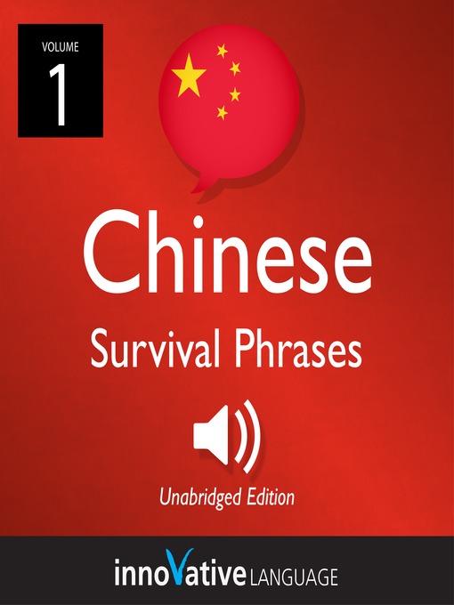 Title details for Learn Chinese: Chinese Survival Phrases, Volume 1 by Innovative Language Learning, LLC - Available